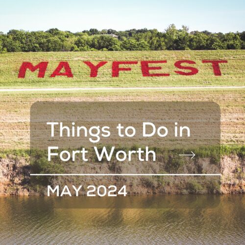 Things to Do in Fort Worth in May 2024