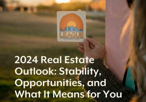 2024 Real Estate Outlook: Stability, Opportunities and What it Means for You
